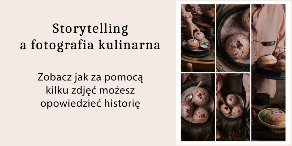 storytelling a fotografia kulinarna, jak opowiadać historię za pomocą zdjęć jedzenia, zdjęcia pączków na tłusty czwartek, fotograf kulinarny lublin